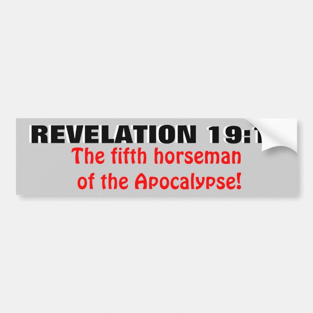 Revelation 19:11 The Fifth Horseman! Bumper Sticker (Front)