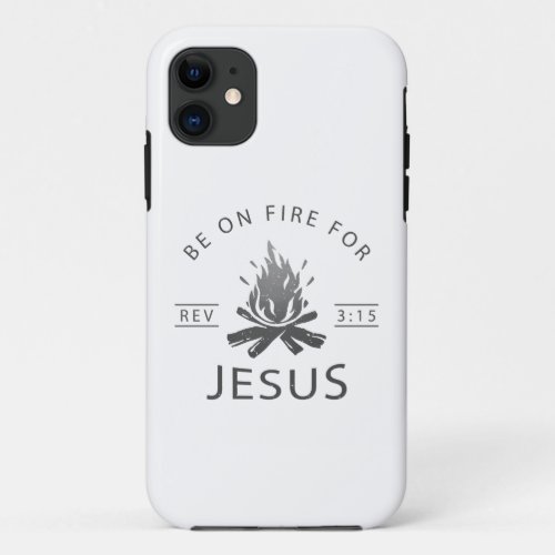 Revelation 315 Be on Fire for Jesus Christian  iPhone 11 Case