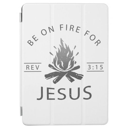 Revelation 315 Be on Fire for Jesus Christian  iPad Air Cover