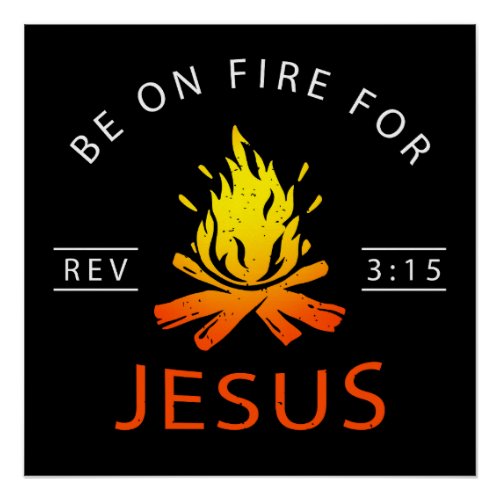 Revelation 315 Be on Fire for Jesus Christian Poster