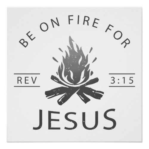 Revelation 315 Be on Fire for Jesus Christian  Poster