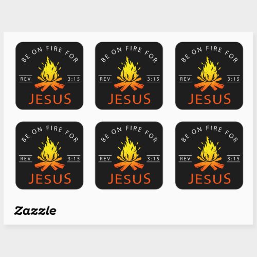 Revelation 315 Be on Fire for Jesus Christian Square Sticker