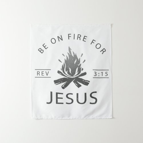 Revelation 315 Be on Fire for Jesus Christian  Tapestry