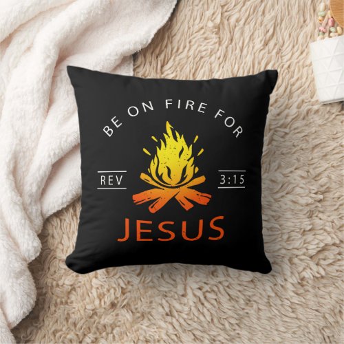 Revelation 315 Be on Fire for Jesus Christian Throw Pillow