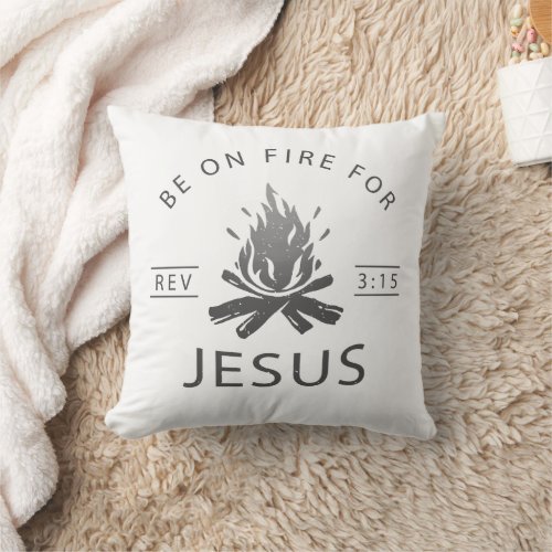 Revelation 315 Be on Fire for Jesus Christian  Throw Pillow