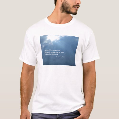 Revelations 227 And behold I am coming soon T_Shirt