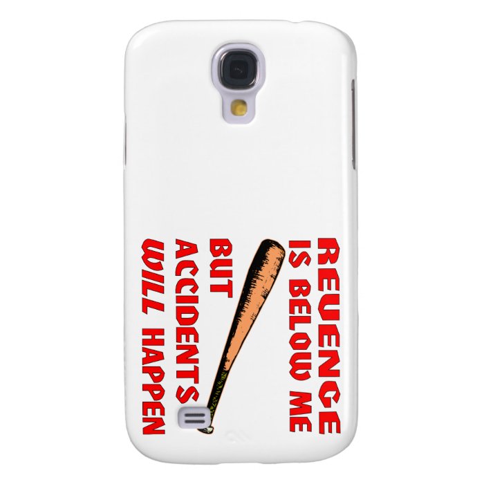 Revenge Is Below Me But Accidents Will Happen Galaxy S4 Cases