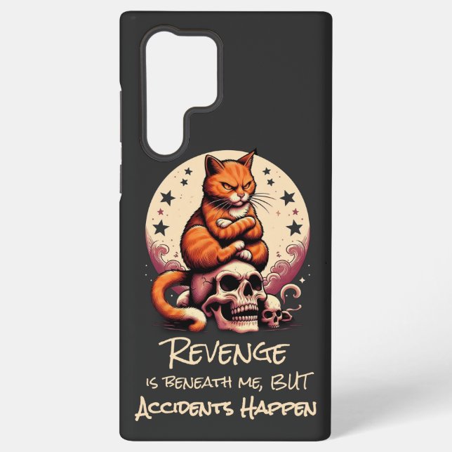 Revenge is Beneath Me, Accidents Happen, Cat Quote Samsung Galaxy Case (Back)