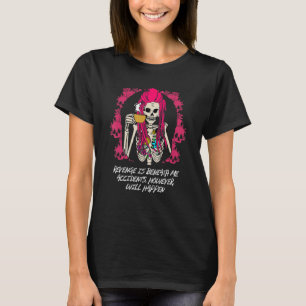 Revenge Is Beneath Me Accidents Will Happen Funny  T-Shirt