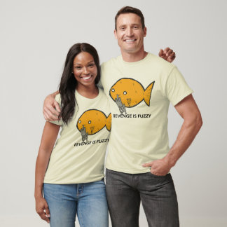 REVENGE IS FUZZY ! T-Shirt