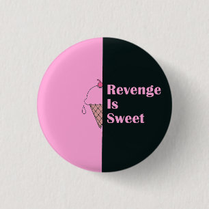 "Revenge is sweet" ice cream design Button