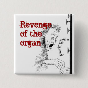 Revenge of the organ square button