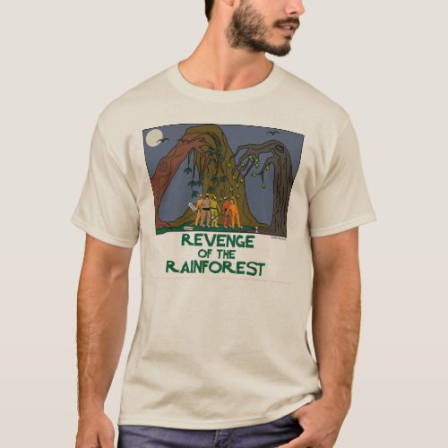 Revenge of the Rainforest save Earth plant trees T_Shirt