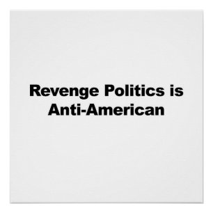 Revenge Politics is Anti-American Poster