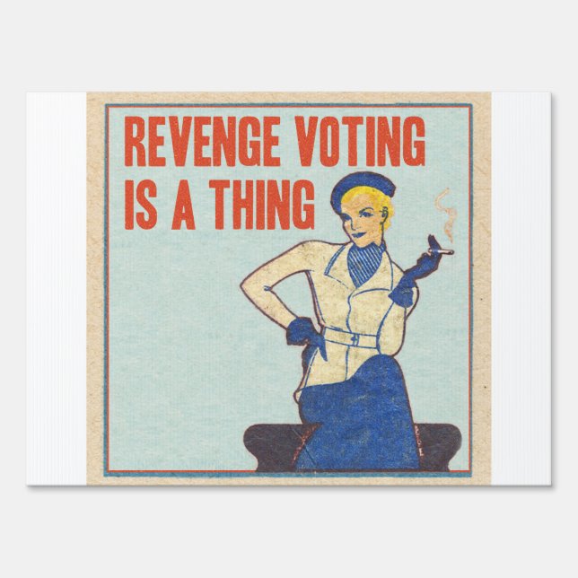 Revenge voting is a thing yard sign (Front)
