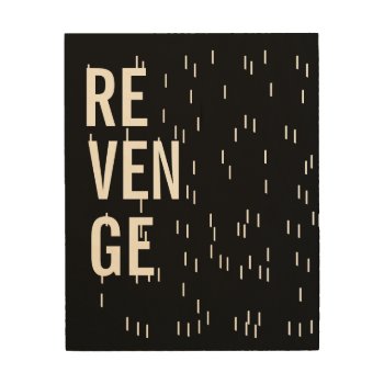 Revenge Wood Wall Art by GrooveMaster at Zazzle