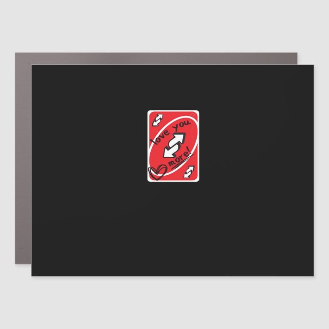 Reverse Card Love You More Funny Playful Style  Car Magnet (Front)