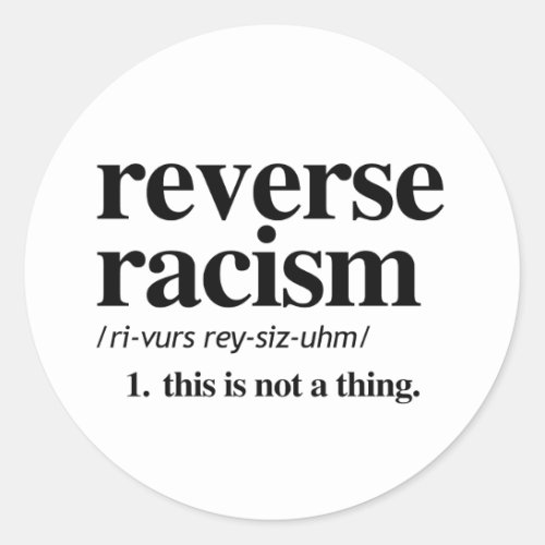 Reverse Racism Definition Classic Round Sticker