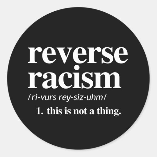 Reverse Racism Definition Classic Round Sticker