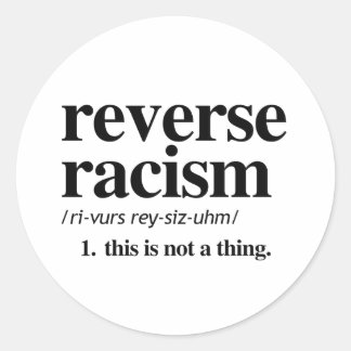 Reverse Racism Definition Classic Round Sticker