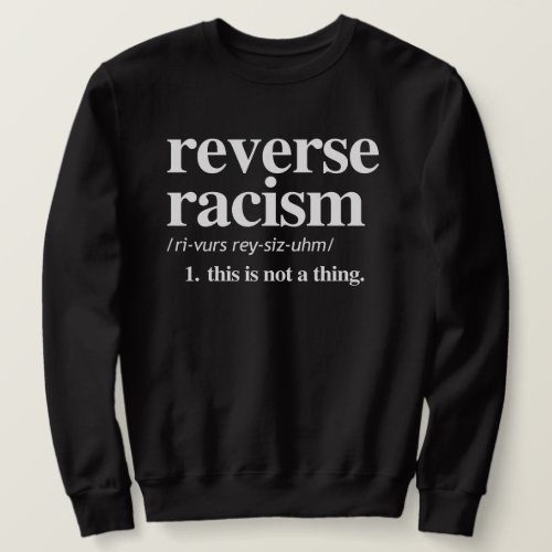 Reverse Racism Definition Sweatshirt