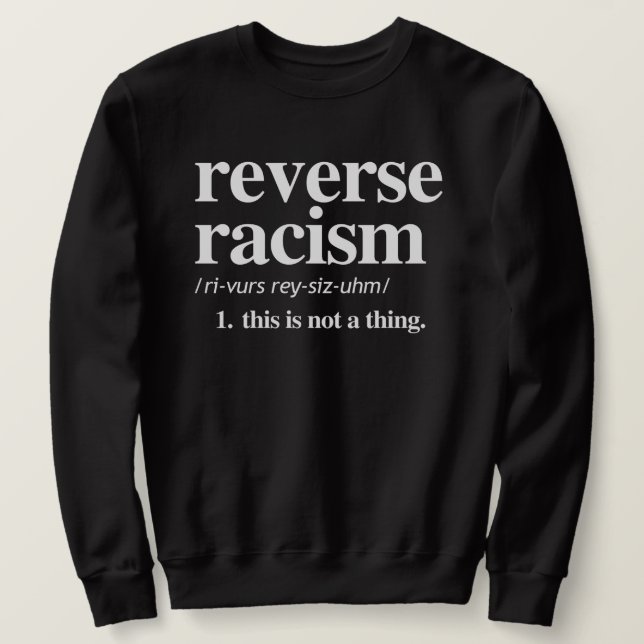 Reverse Racism Definition Sweatshirt (Design Front)