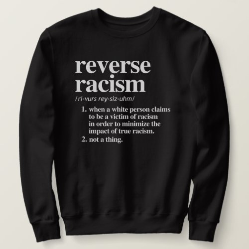 Reverse Racism Definition Sweatshirt