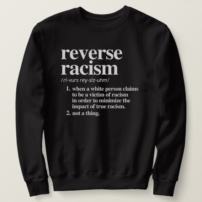 Reverse Racism Definition Sweatshirt (Design Front)