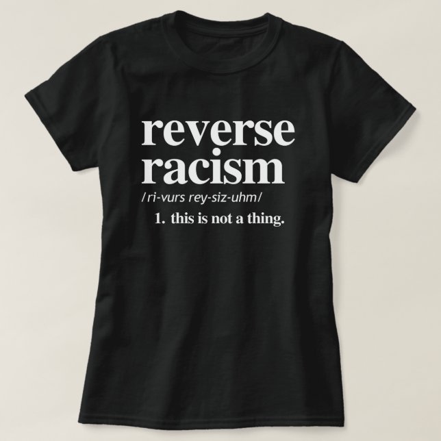 Reverse Racism Definition T-Shirt (Design Front)