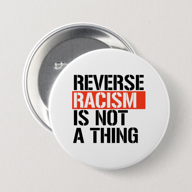 Reverse Racism is Not a Thing Button (Front & Back)