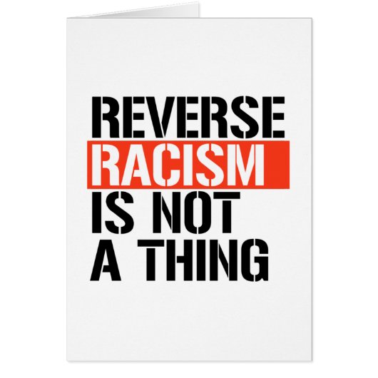 Reverse Racism is Not a Thing Cards (Front)