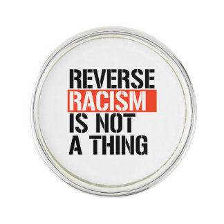 Reverse Racism is Not a Thing Lapel Pin