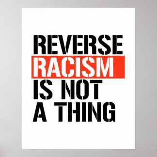 Reverse Racism is Not a Thing Poster