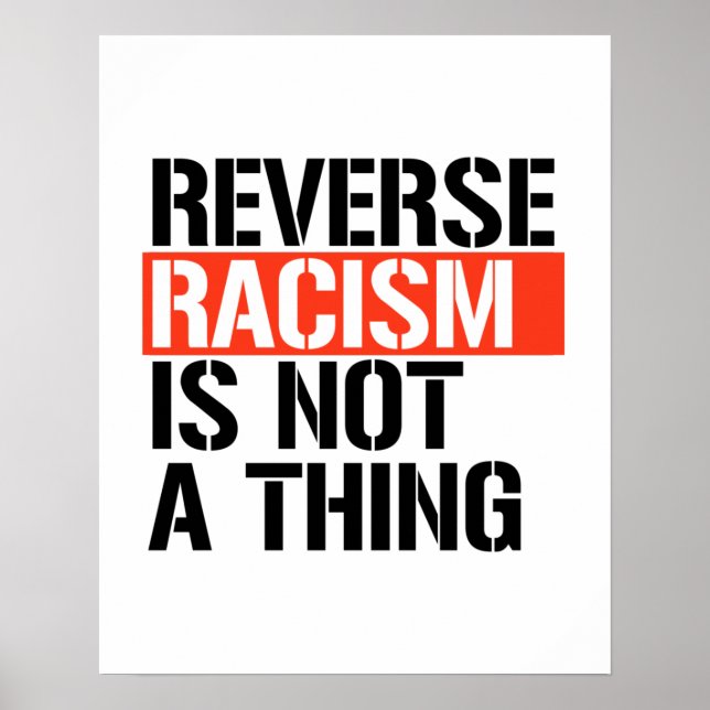 Reverse Racism is Not a Thing Poster (Front)
