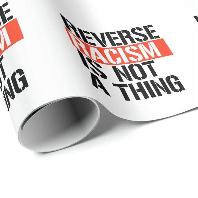 Reverse Racism is Not a Thing Wrapping Paper (Roll Corner)