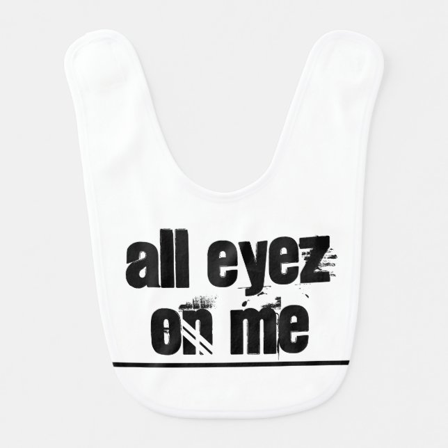 Reversible Personalized All Eyez On Me Baby Bib (Front)