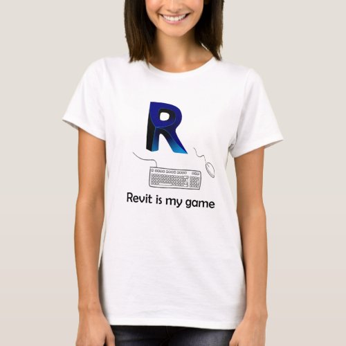 Revit is my game T_Shirt