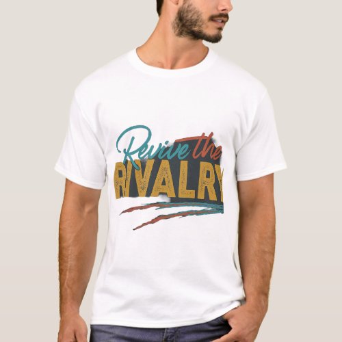 Revive the Rivalry T_Shirt