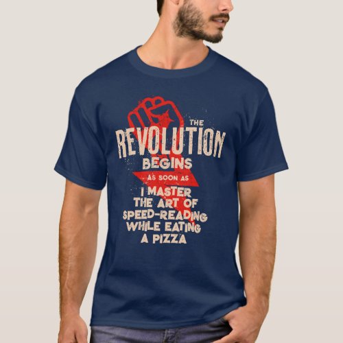 Revolution Begins When I Eat Pizza Funny T_Shirt