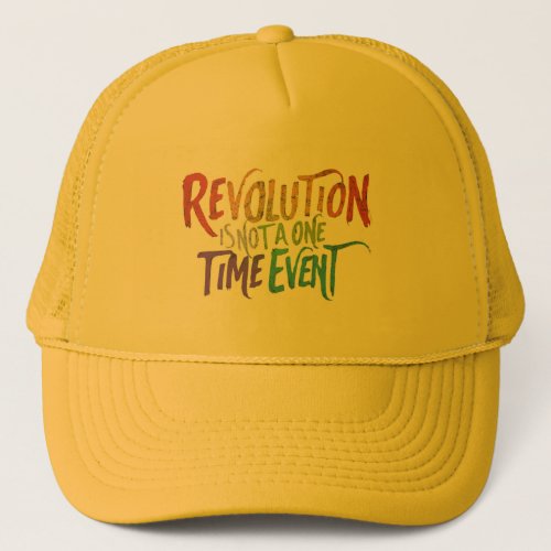 Revolution is not a One Time Event T_Shirt Trucker Hat