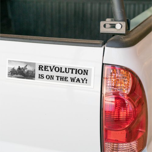 Revolution Is on the way Bumper Sticker