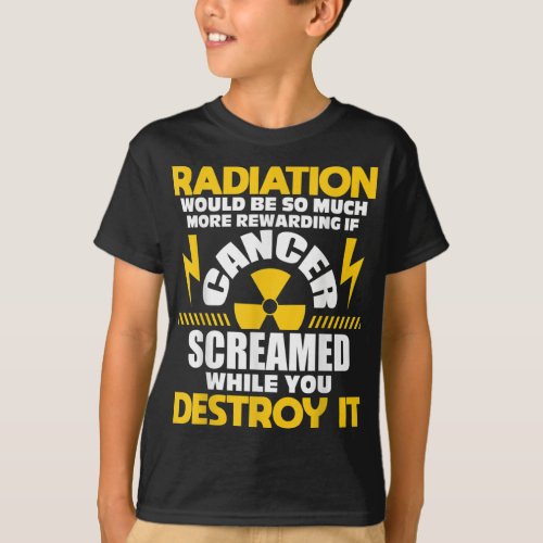 Rewarding If Cancer Screamed _ Radiation Therapy C T_Shirt