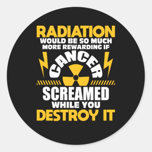 Rewarding If Cancer Screamed Radiation Therapy Che Classic Round Sticker