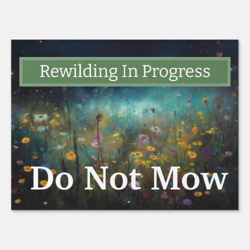 Rewilding Project Do Not Mow Yard Sign
