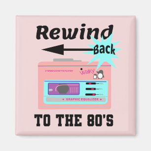 Rewind Back to the 80's Magnet