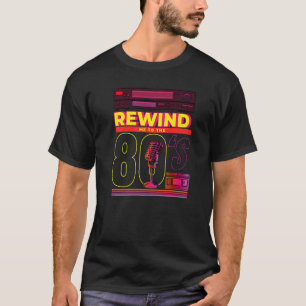 Rewind Me To The 80u2019s Retro Eighties Style Me T-Shirt