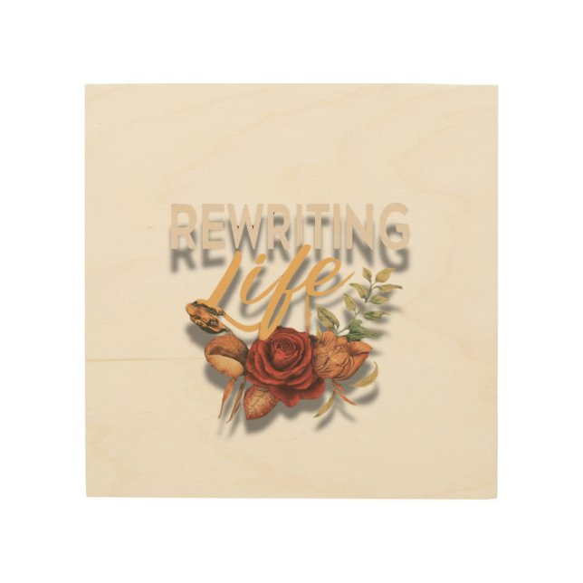 Rewriting Life Wood Wall Art (Front)