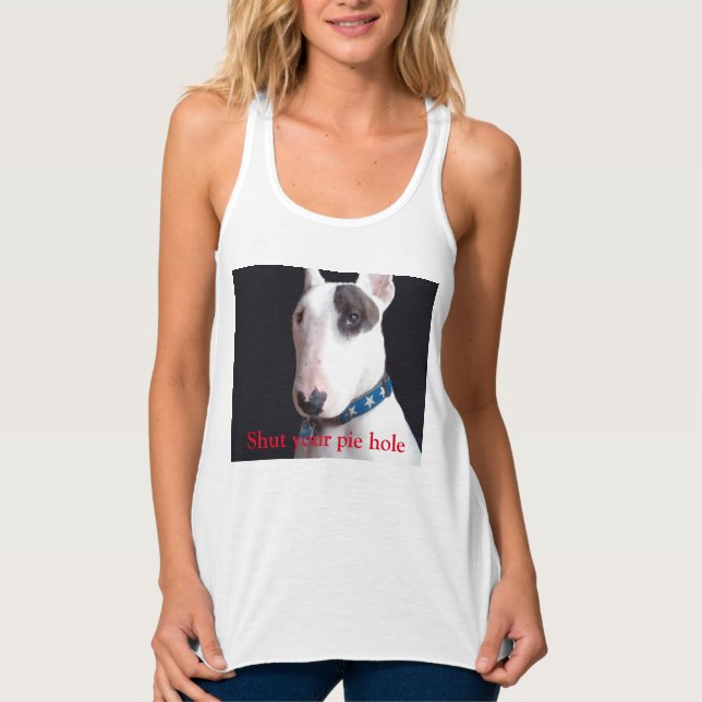 Rex The TV Terrier Shut Your pie hole tank Top (Front)