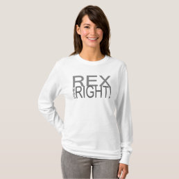 Rex Was Right! T-Shirt