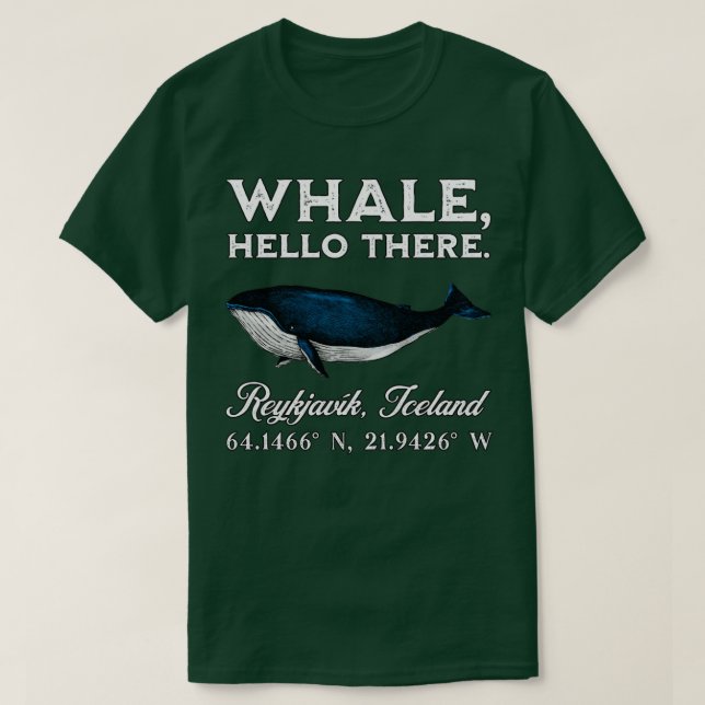 Reykjavk Iceland Whale Hello There Coordinates Gif T-Shirt (Design Front)